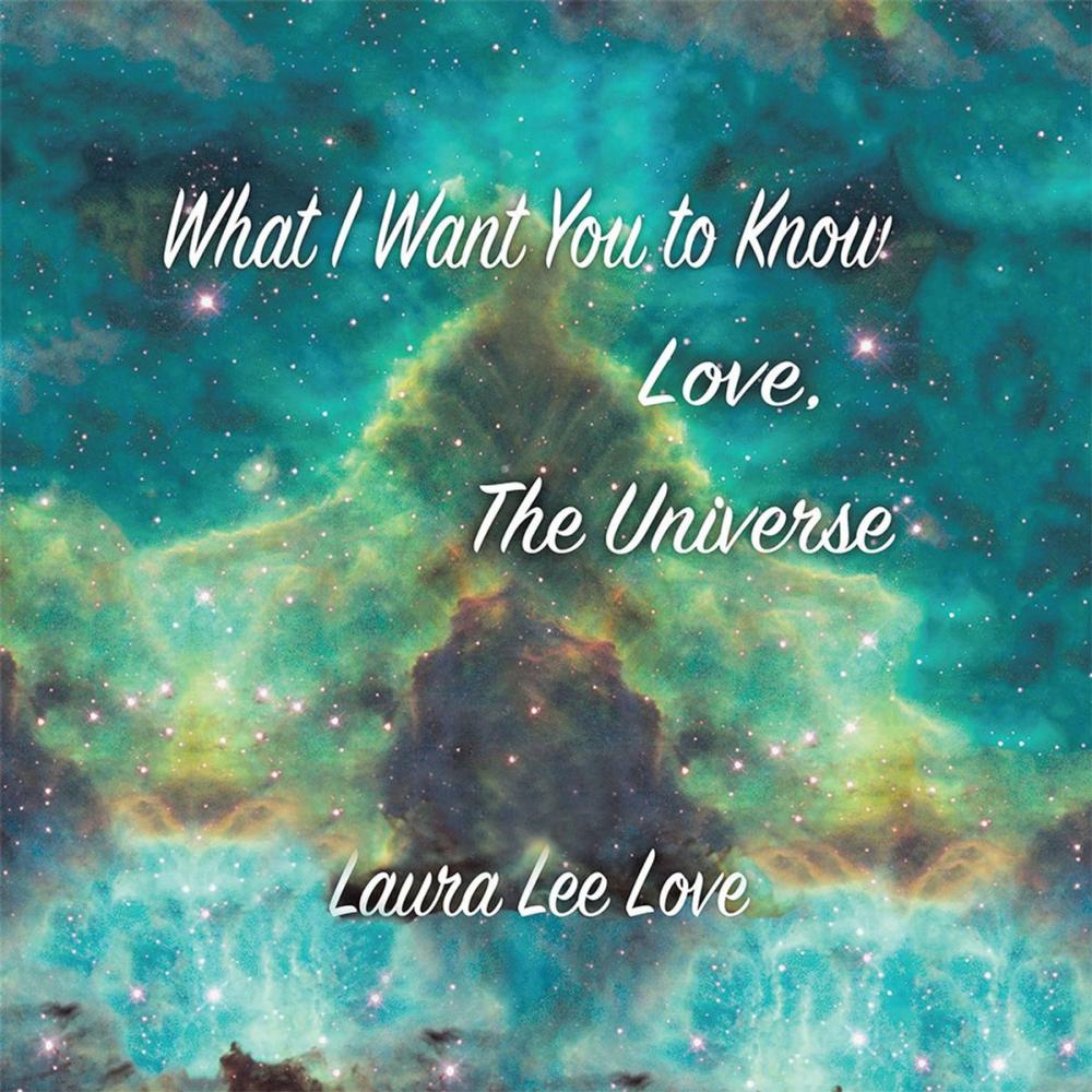 Big bigCover of What I Want You to Know Love, the Universe