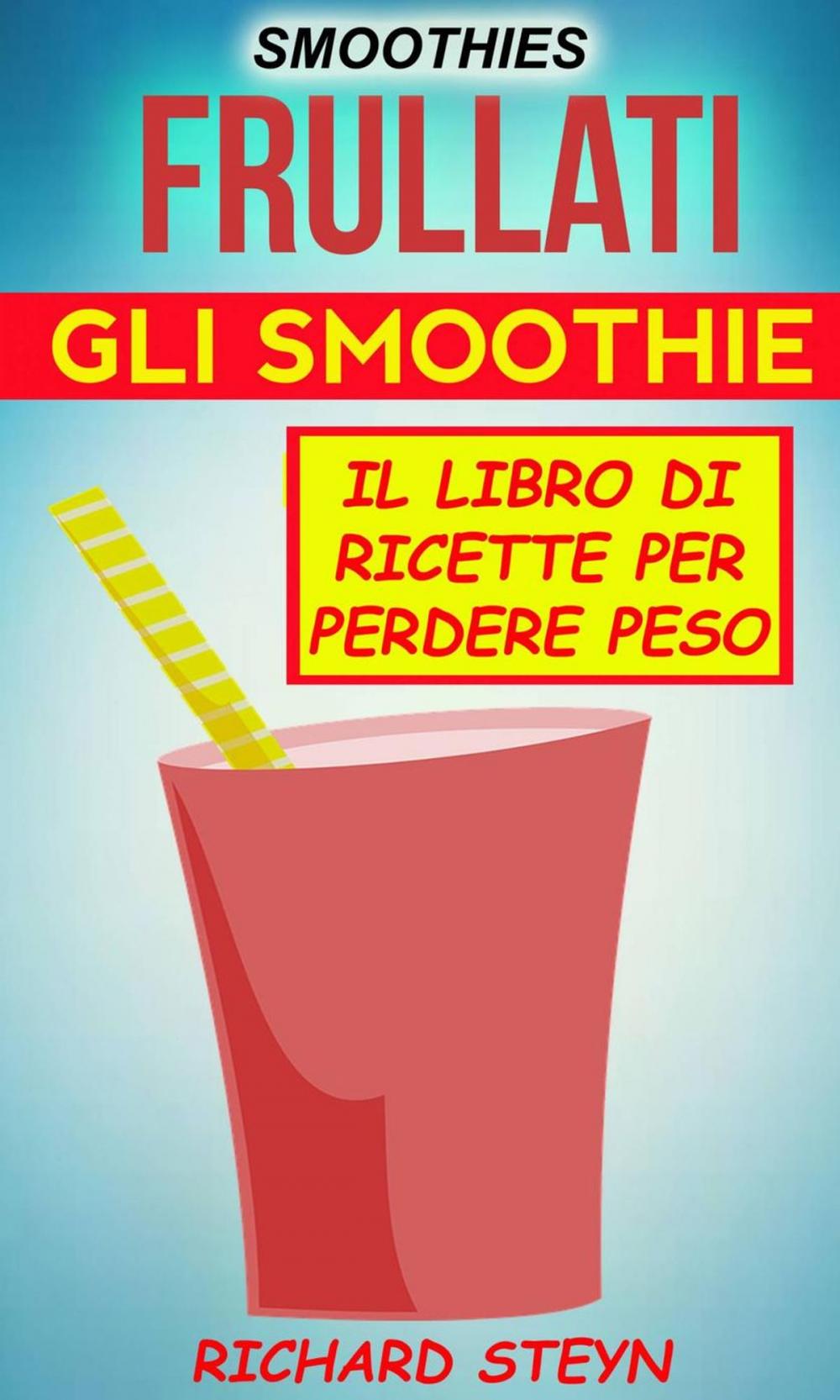 Big bigCover of Smoothies: Frullati: Gli smoothie: Il libro di ricette per perdere peso