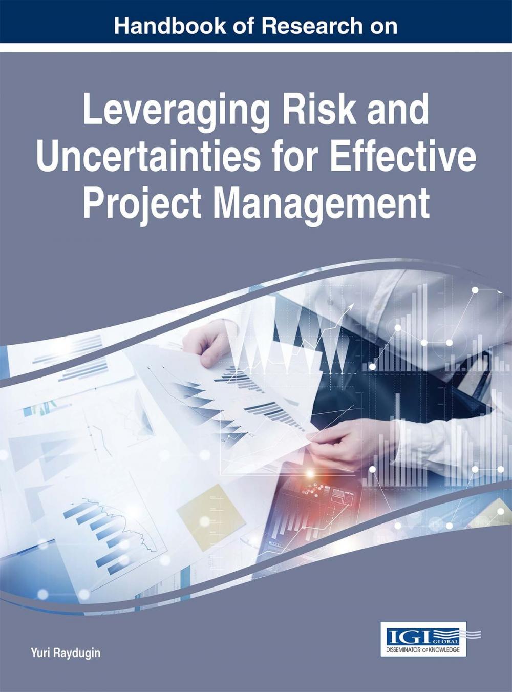 Big bigCover of Handbook of Research on Leveraging Risk and Uncertainties for Effective Project Management