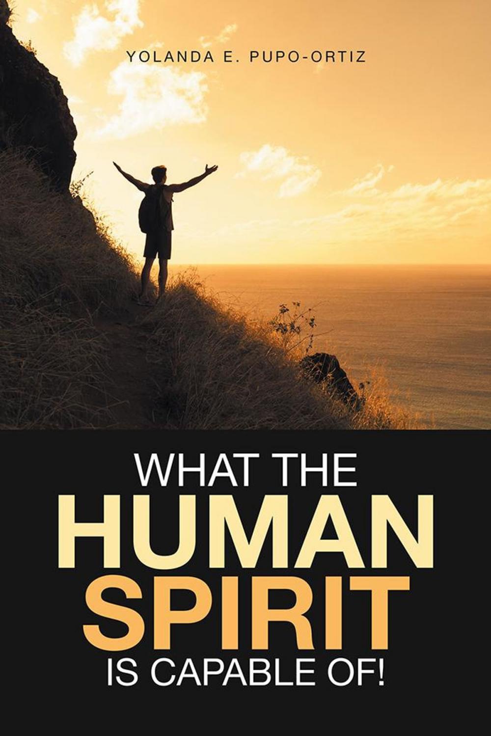 Big bigCover of What the Human Spirit Is Capable Of!