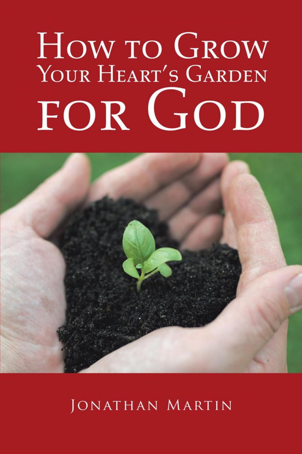 Big bigCover of How to Grow Your Heart’S Garden for God