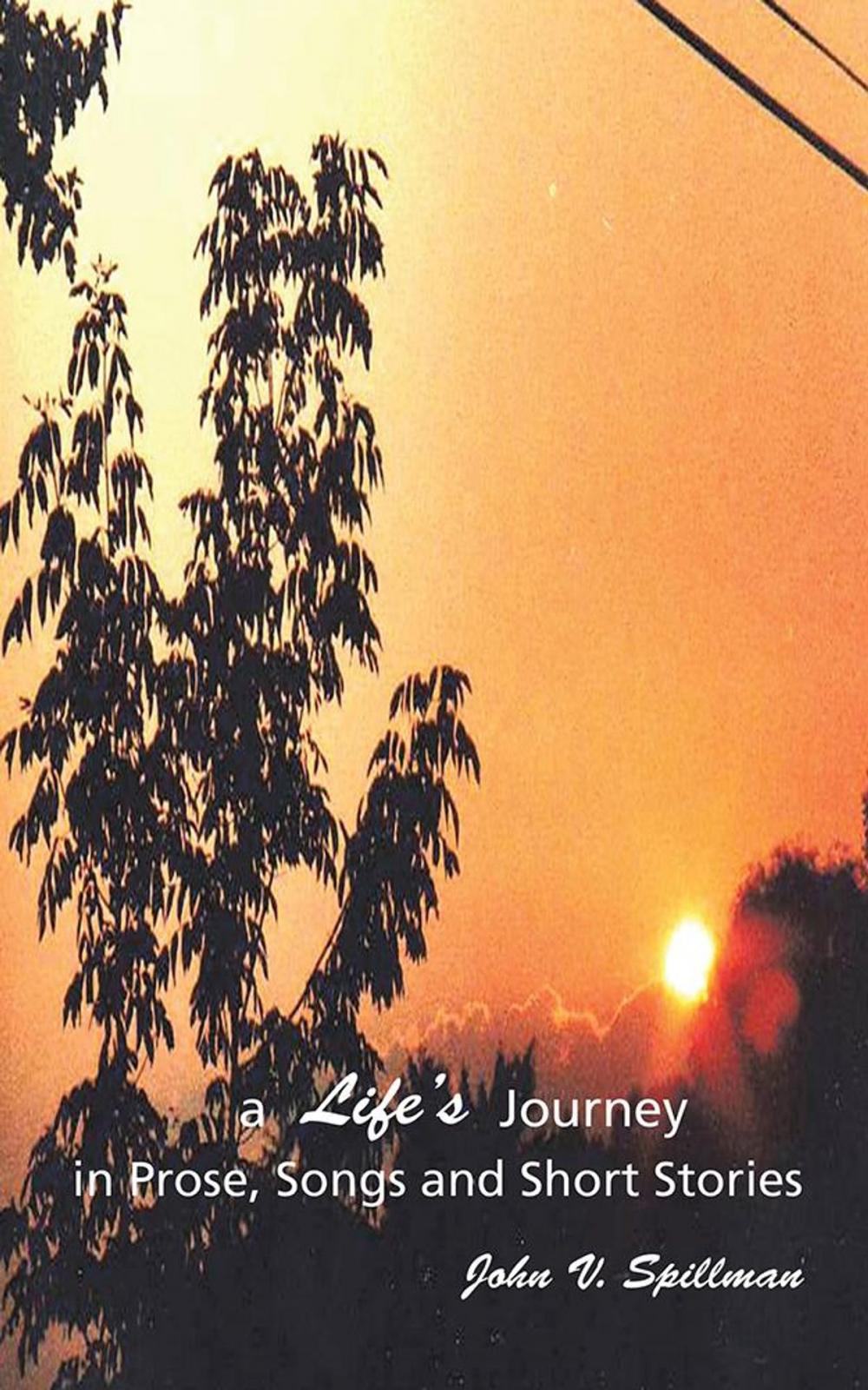 Big bigCover of A Life’S Journey in Prose, Songs and Short Stories