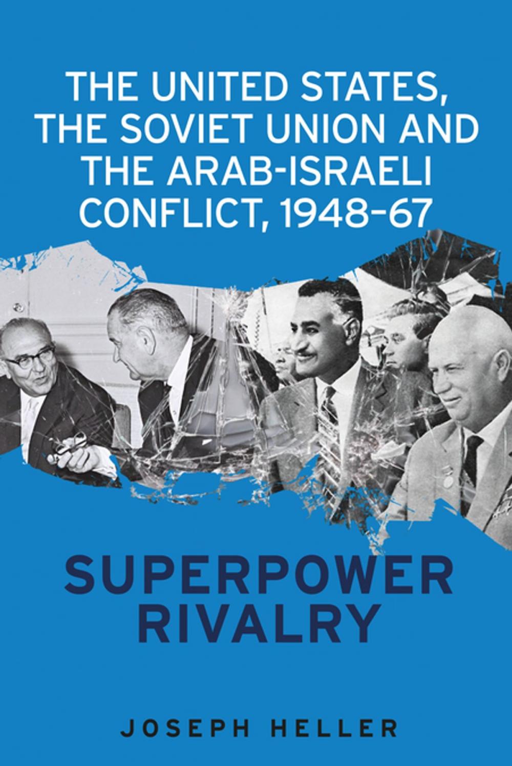 Big bigCover of The United States, the Soviet Union and the Arab-Israeli conflict, 1948–67