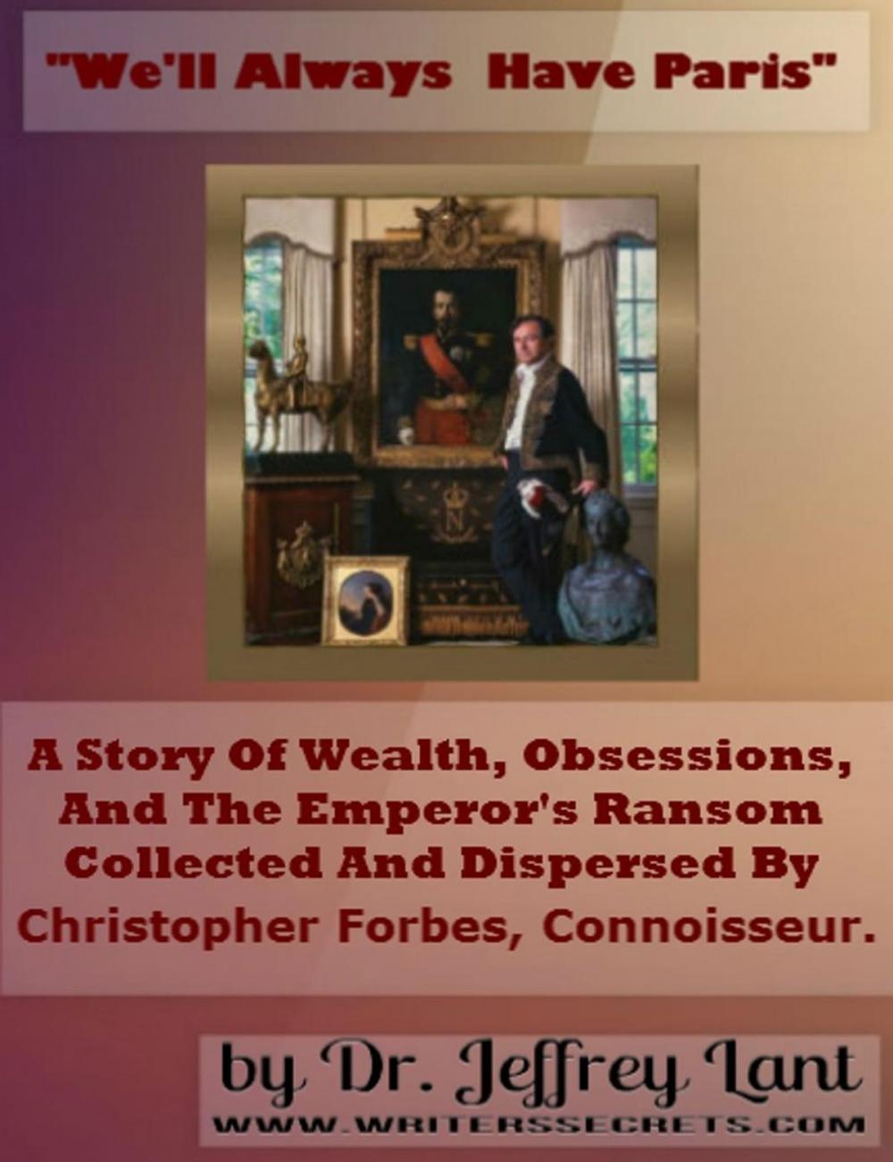 Big bigCover of "We'll always have Paris." A story of wealth, obsessions, and the emperor's ransom collected and dispersed by Christopher Forbes, connoisseur.