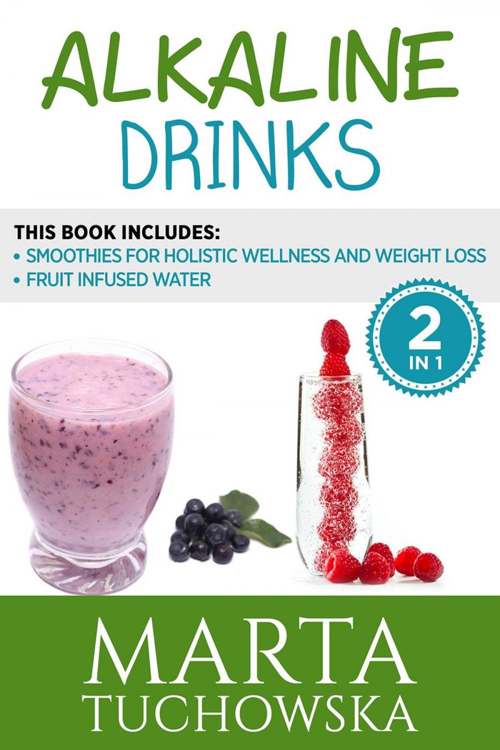 Big bigCover of Alkaline Drinks 2 in 1 Bundle Fruit Infused Water & Smoothies for Holistic Wellness and Weight Loss