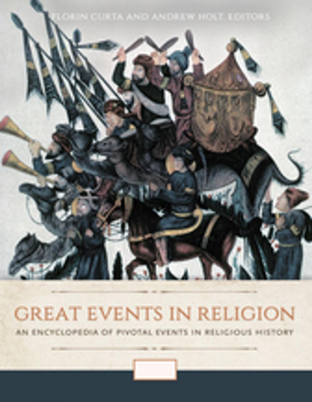 Big bigCover of Great Events in Religion: An Encyclopedia of Pivotal Events in Religious History [3 volumes]