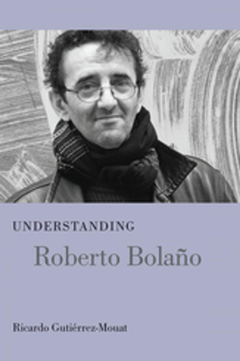 Big bigCover of Understanding Roberto Bolaño