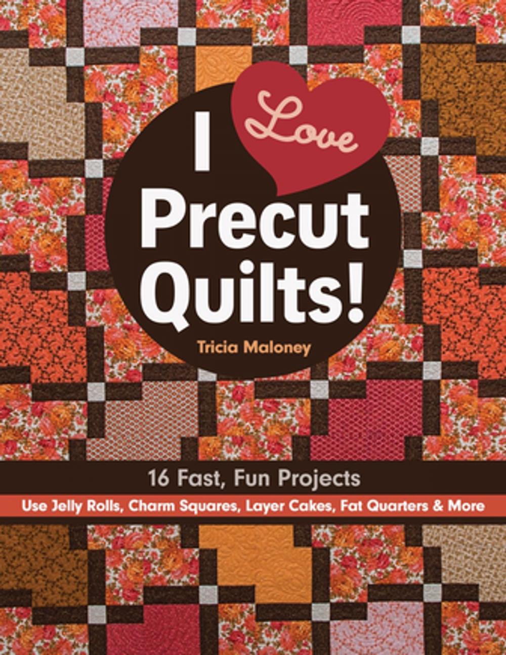 Big bigCover of I Love Precut Quilts!