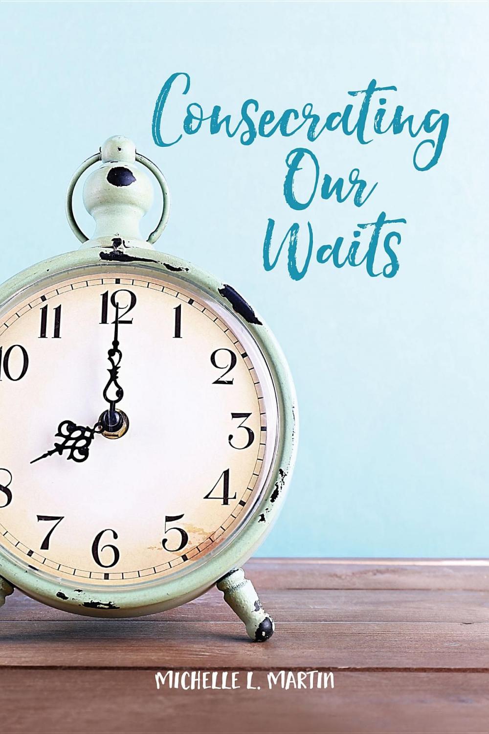 Big bigCover of Consecrating Our Waits