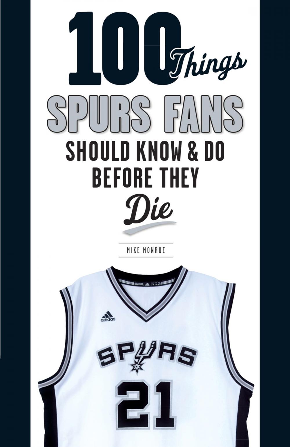 Big bigCover of 100 Things Spurs Fans Should Know and Do Before They Die