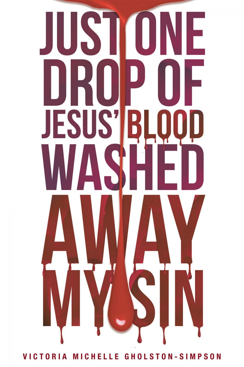 Big bigCover of Just One Drop of Jesus' Blood Washed Away My Sin