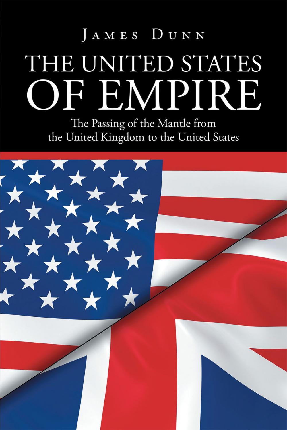 Big bigCover of The United States of Empire: The Passing of the Mantle from the United Kingdom to the United States