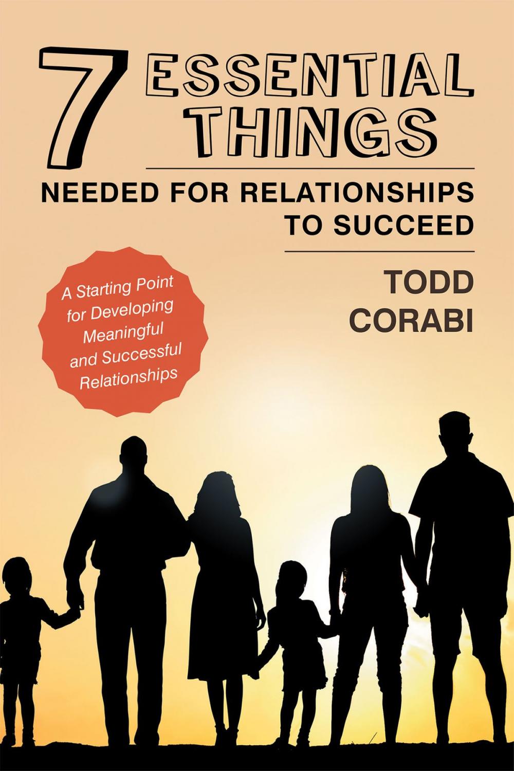 Big bigCover of Seven Essential Things Needed for Relationships to Succeed: A Starting Point for Developing Meaningful and Successful Relationships