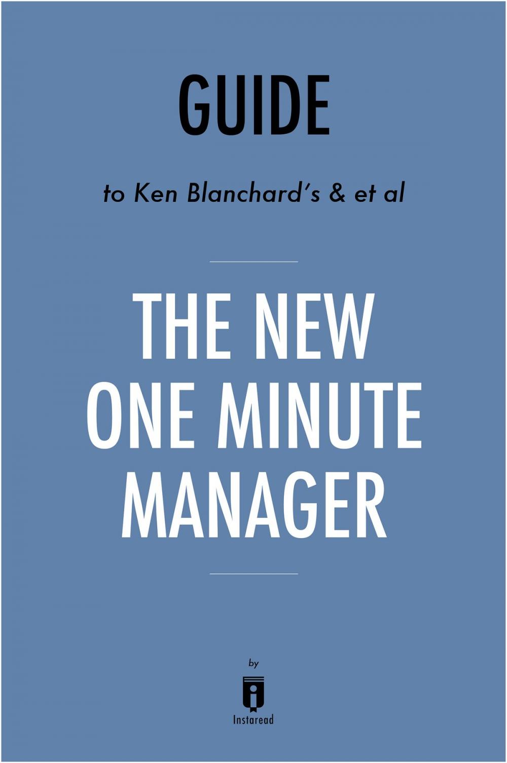 Big bigCover of Guide to Ken Blanchard’s & et al The New One Minute Manager by Instaread