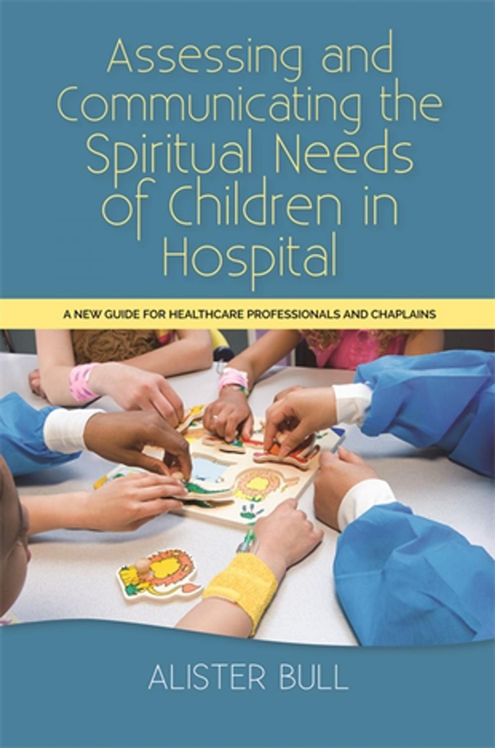 Big bigCover of Assessing and Communicating the Spiritual Needs of Children in Hospital