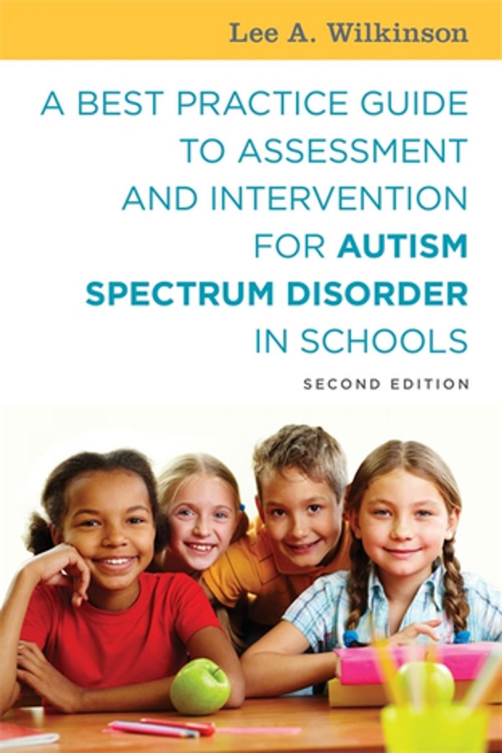 Big bigCover of A Best Practice Guide to Assessment and Intervention for Autism Spectrum Disorder in Schools, Second Edition