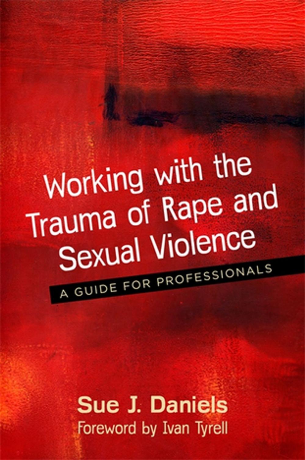 Big bigCover of Working with the Trauma of Rape and Sexual Violence