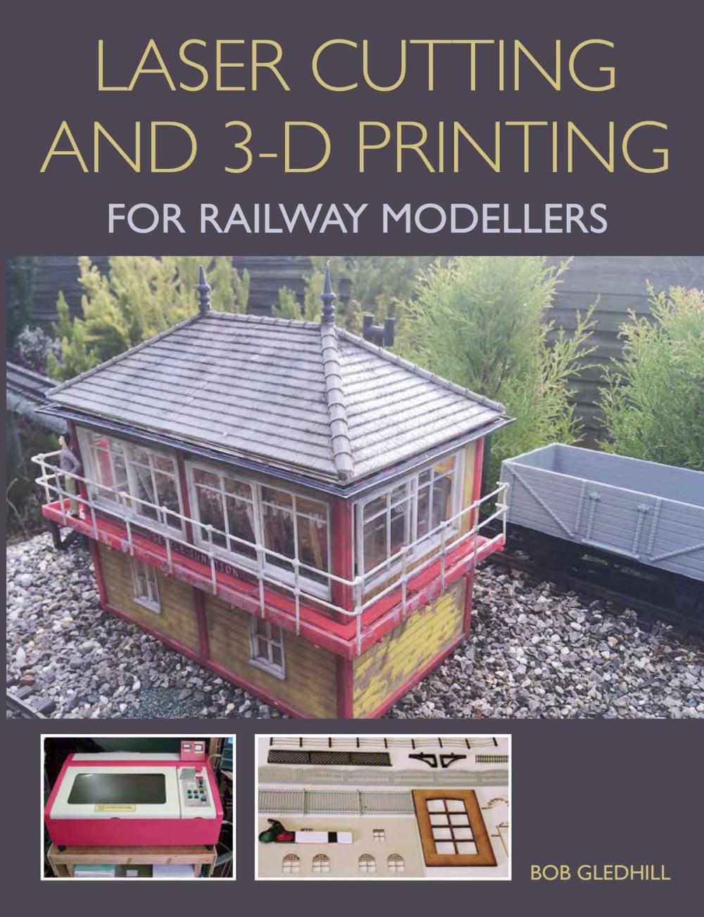 Big bigCover of Laser Cutting and 3-D Printing for Railway Modellers