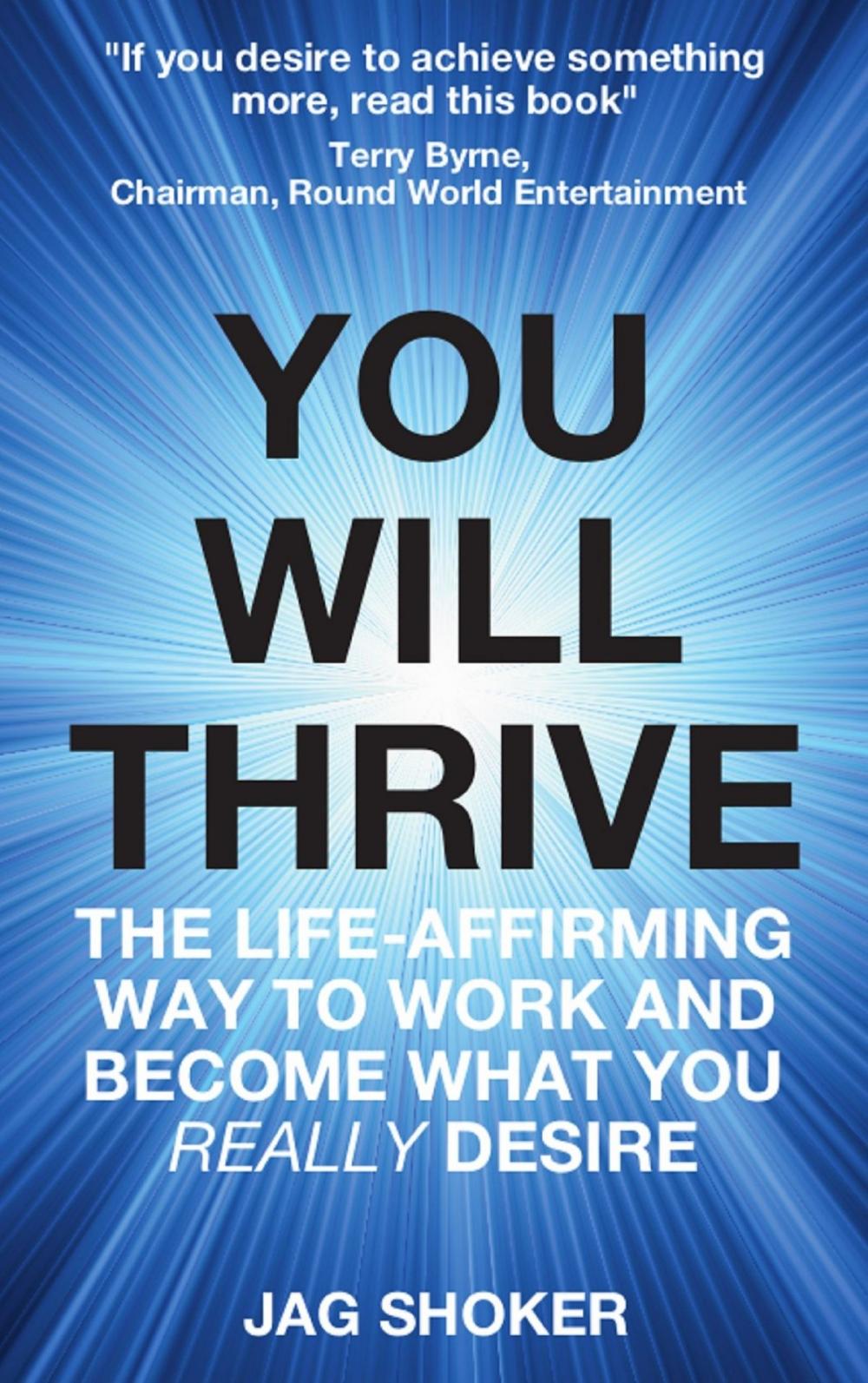 Big bigCover of You Will Thrive: The Life-Affirming Way to Work and Become What You Really Desire