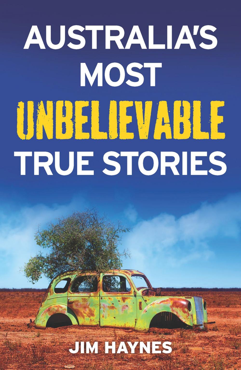 Big bigCover of Australia's Most Unbelievable True Stories