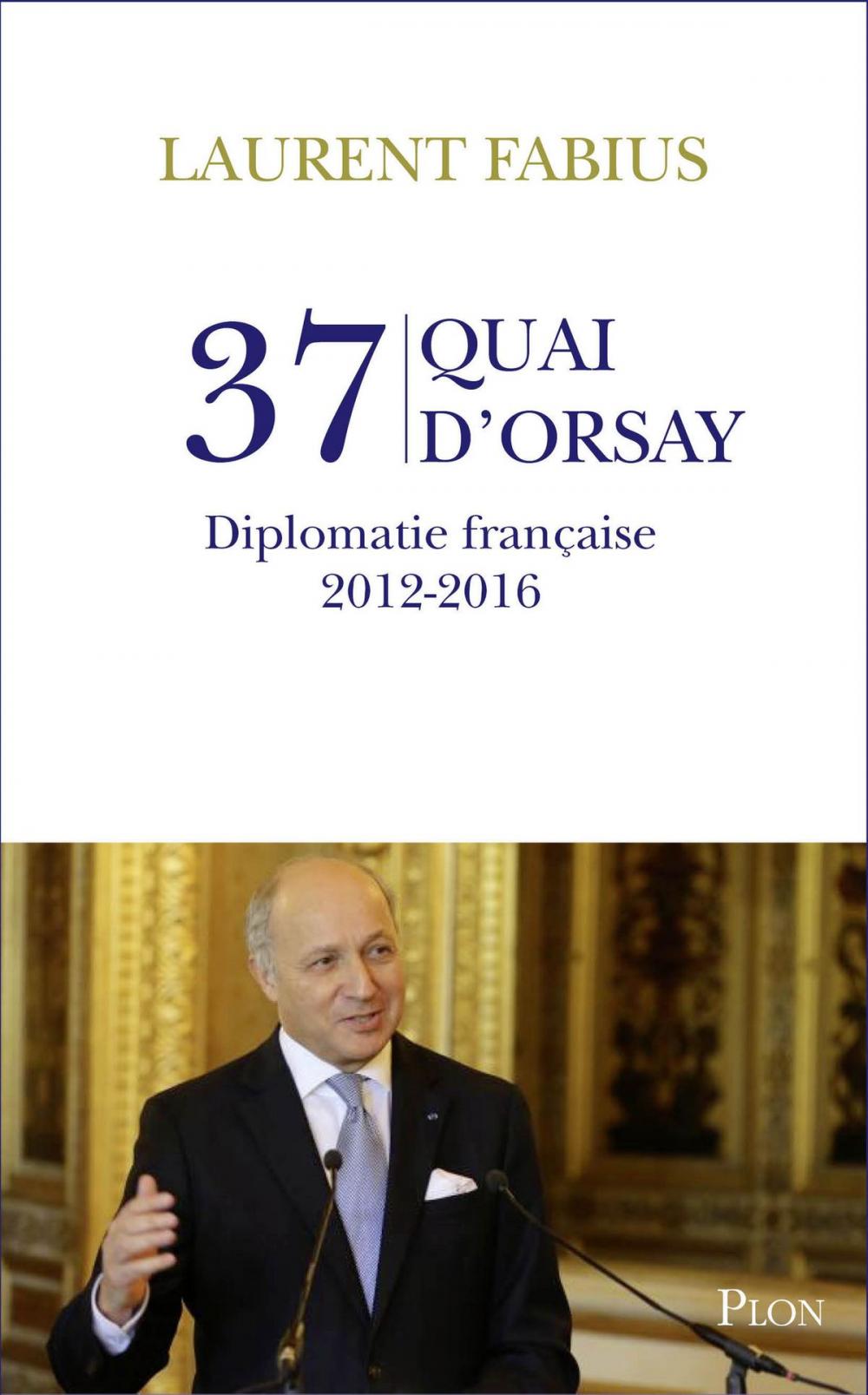 Big bigCover of 37, quai d'Orsay. Diplomatie française 2012-2016