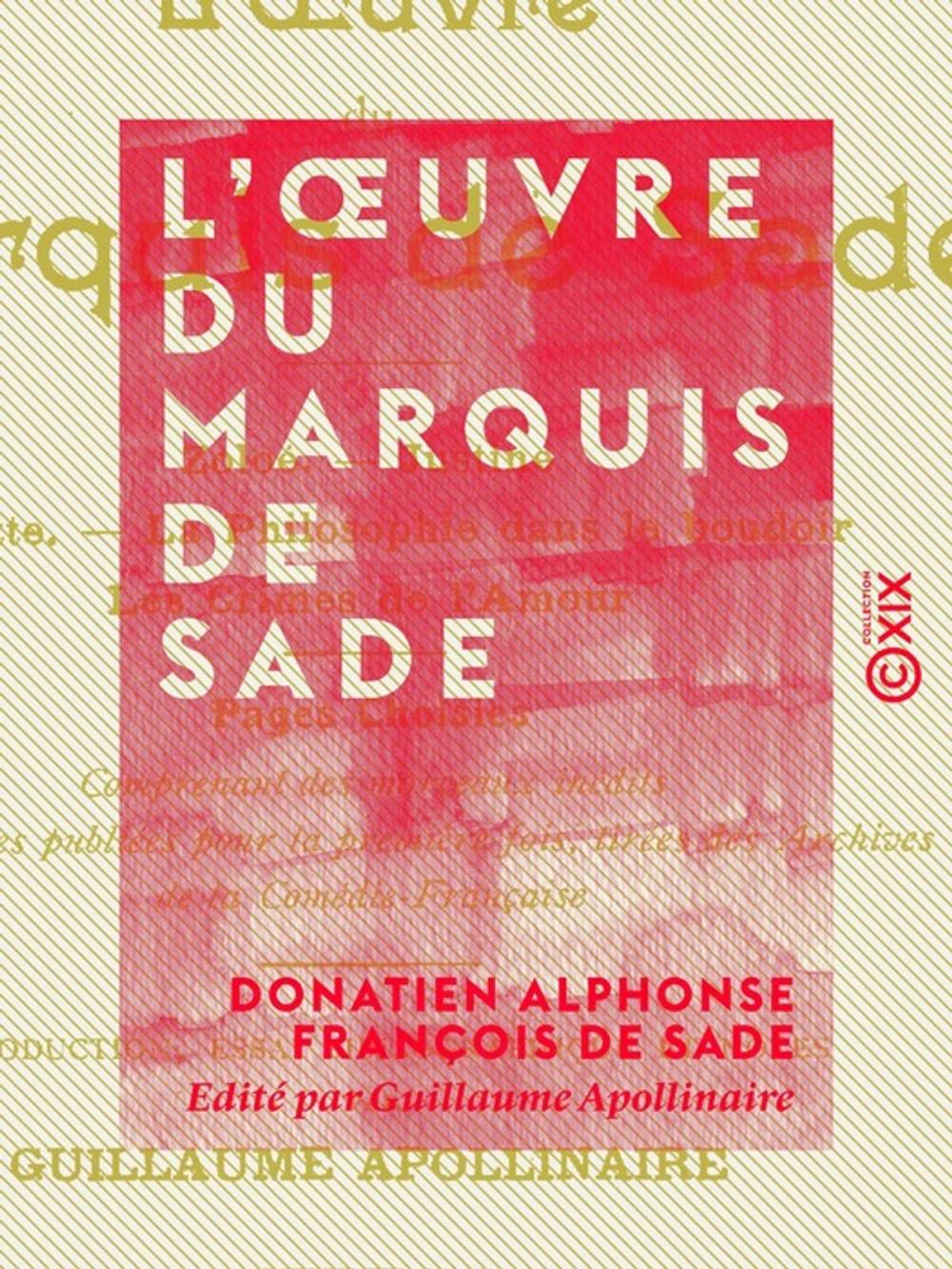 Big bigCover of L'OEuvre du marquis de Sade - Zoloé, Justine, Juliette, la Philosophie dans le boudoir, Oxtiern ou les Malheurs du libertinage : pages choisies, comprenant des morceaux inédits