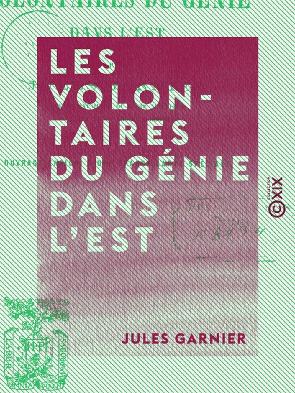 Big bigCover of Les Volontaires du génie dans l'est - Campagne de 1870-1871