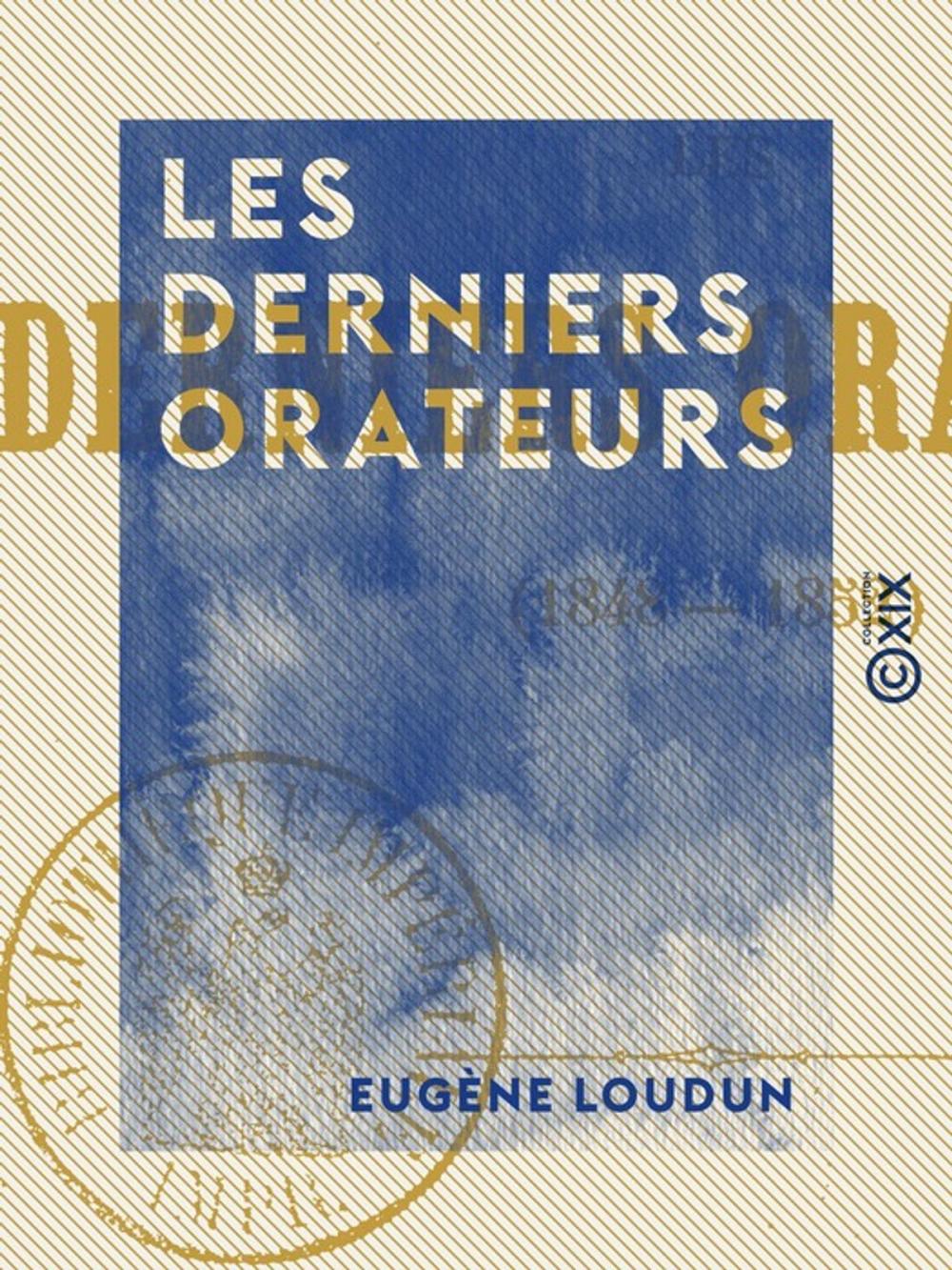 Big bigCover of Les Derniers Orateurs - 1848-1852