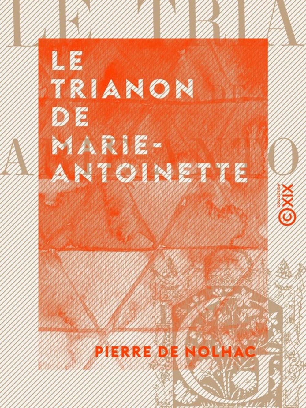 Big bigCover of Le Trianon de Marie-Antoinette