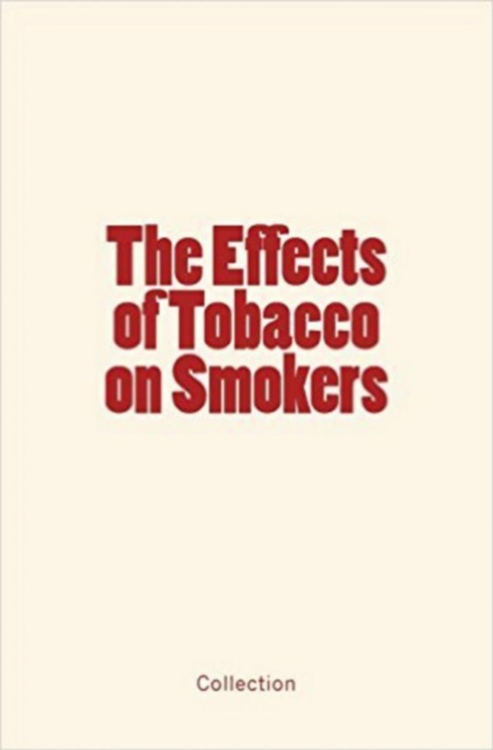 Big bigCover of The Effects of Tobacco on Smokers