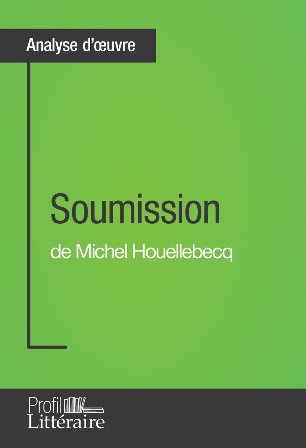 Big bigCover of Soumission de Michel Houellebecq (Analyse approfondie)