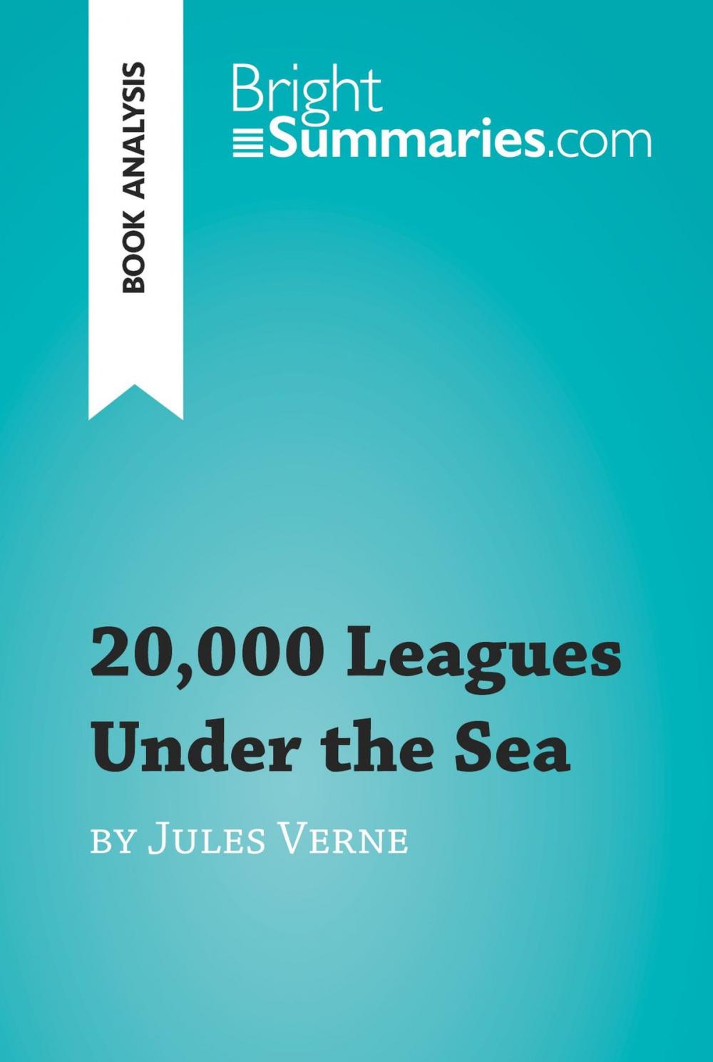 Big bigCover of 20,000 Leagues Under the Sea by Jules Verne (Book Analysis)