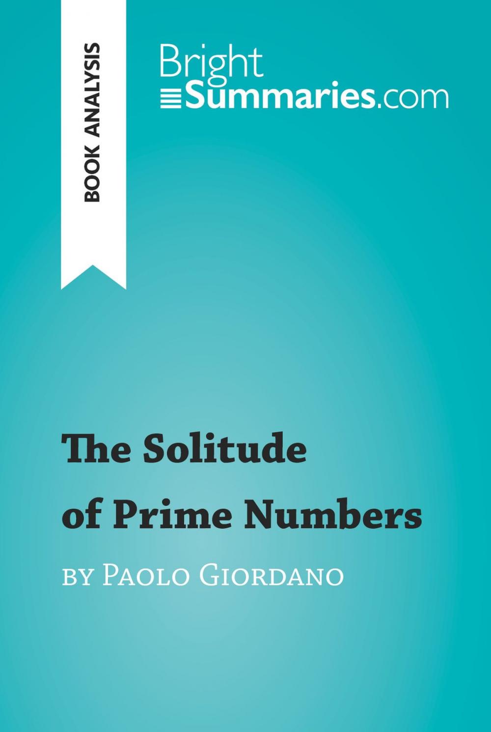 Big bigCover of The Solitude of Prime Numbers by Paolo Giordano (Book Analysis)