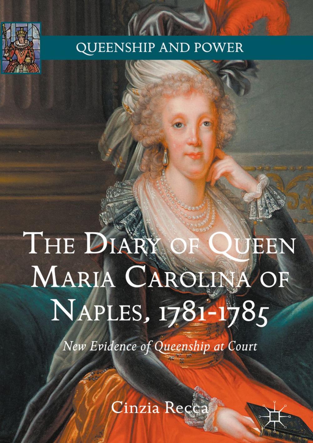 Big bigCover of The Diary of Queen Maria Carolina of Naples, 1781-1785