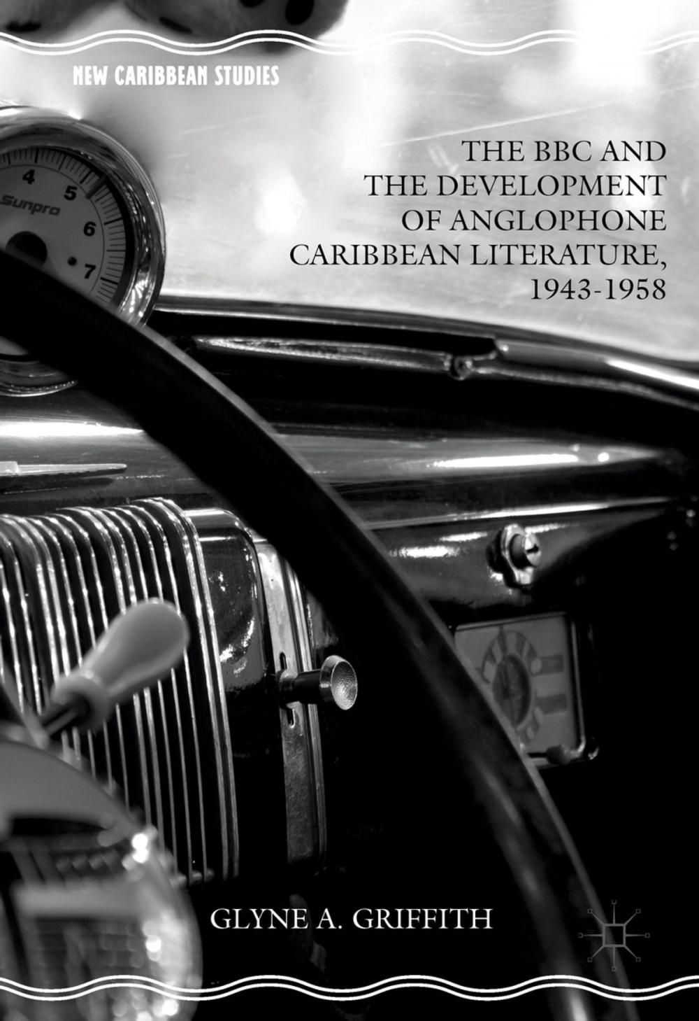 Big bigCover of The BBC and the Development of Anglophone Caribbean Literature, 1943-1958