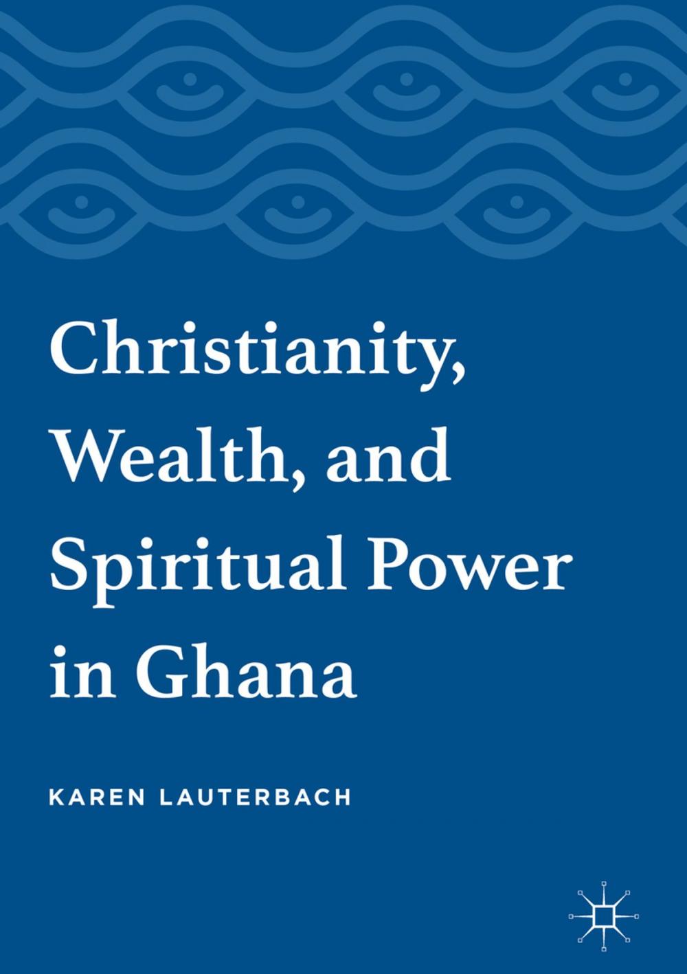 Big bigCover of Christianity, Wealth, and Spiritual Power in Ghana