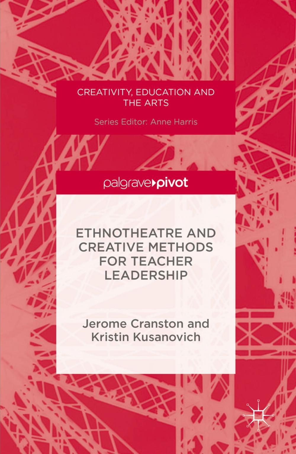 Big bigCover of Ethnotheatre and Creative Methods for Teacher Leadership