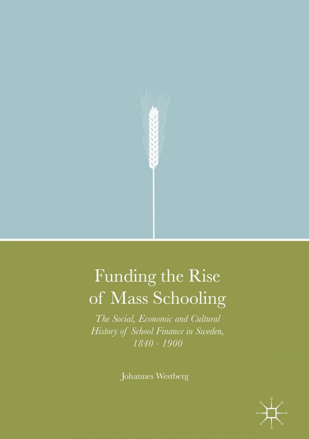 Big bigCover of Funding the Rise of Mass Schooling