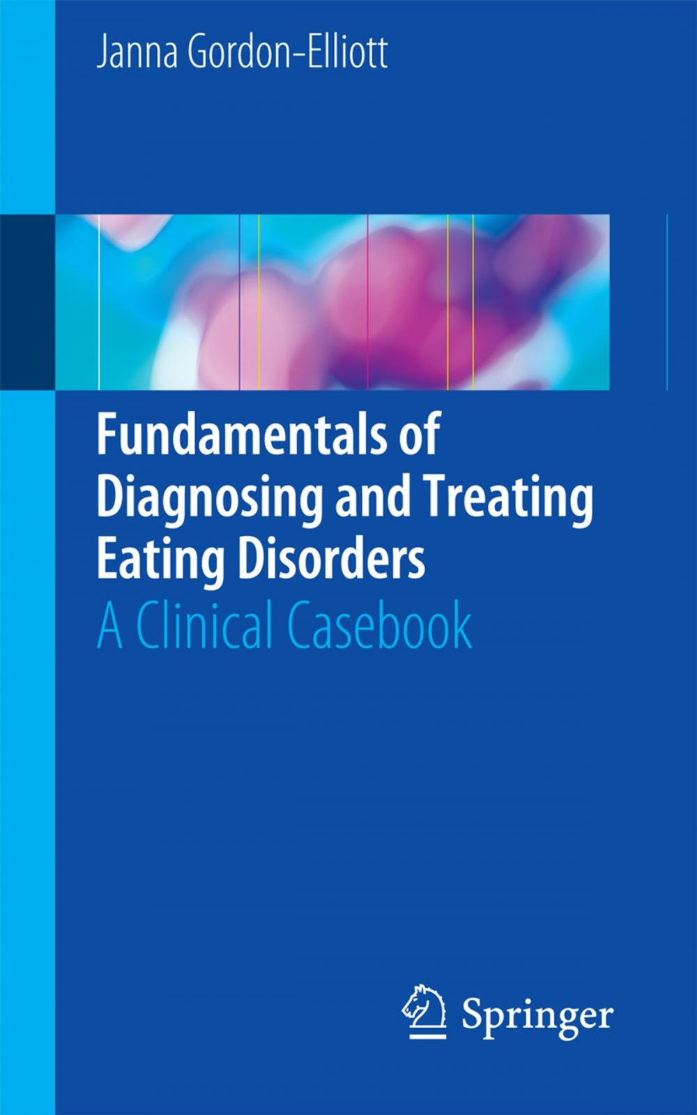 Big bigCover of Fundamentals of Diagnosing and Treating Eating Disorders