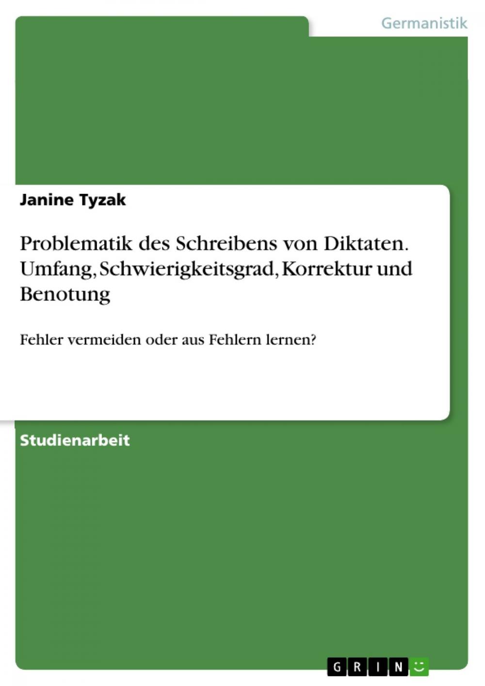 Big bigCover of Problematik des Schreibens von Diktaten. Umfang, Schwierigkeitsgrad, Korrektur und Benotung