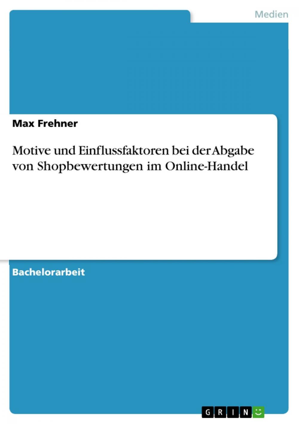 Big bigCover of Motive und Einflussfaktoren bei der Abgabe von Shopbewertungen im Online-Handel