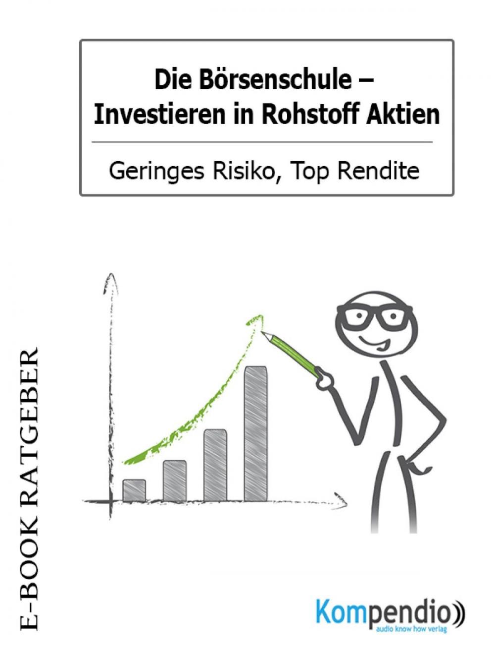 Big bigCover of Die Börsenschule: Investieren in Rohstoff Aktien