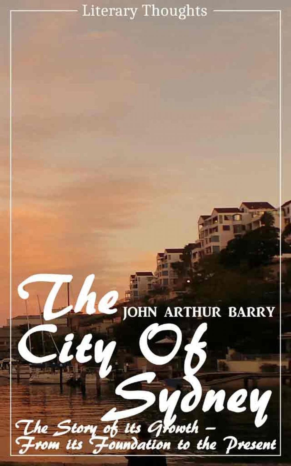 Big bigCover of The City of Sydney (John Arthur Barry) - fully illustrated - (Literary Thoughts Edition)