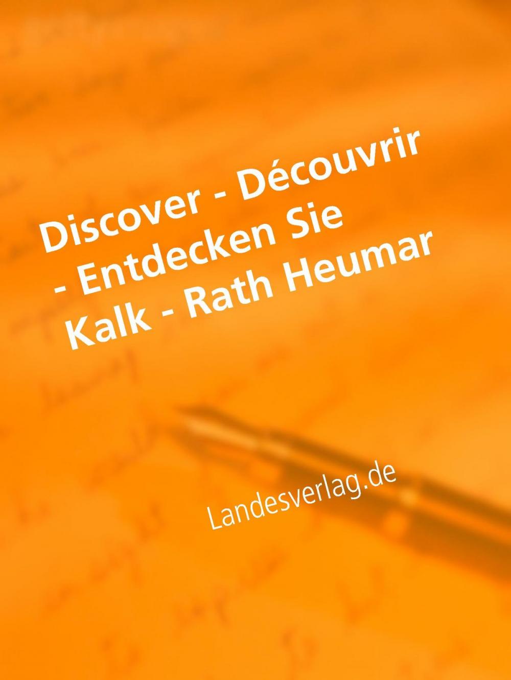 Big bigCover of Discover - Découvrir - Entdecken Sie Kalk - Rath Heumar