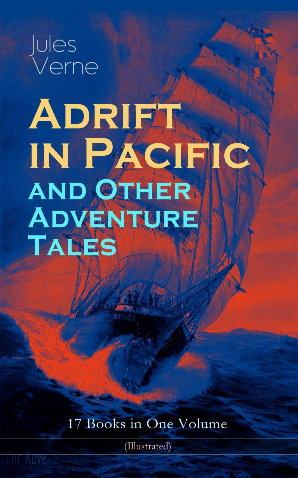 Big bigCover of Adrift in Pacific and Other Adventure Tales – 17 Books in One Volume (Illustrated)