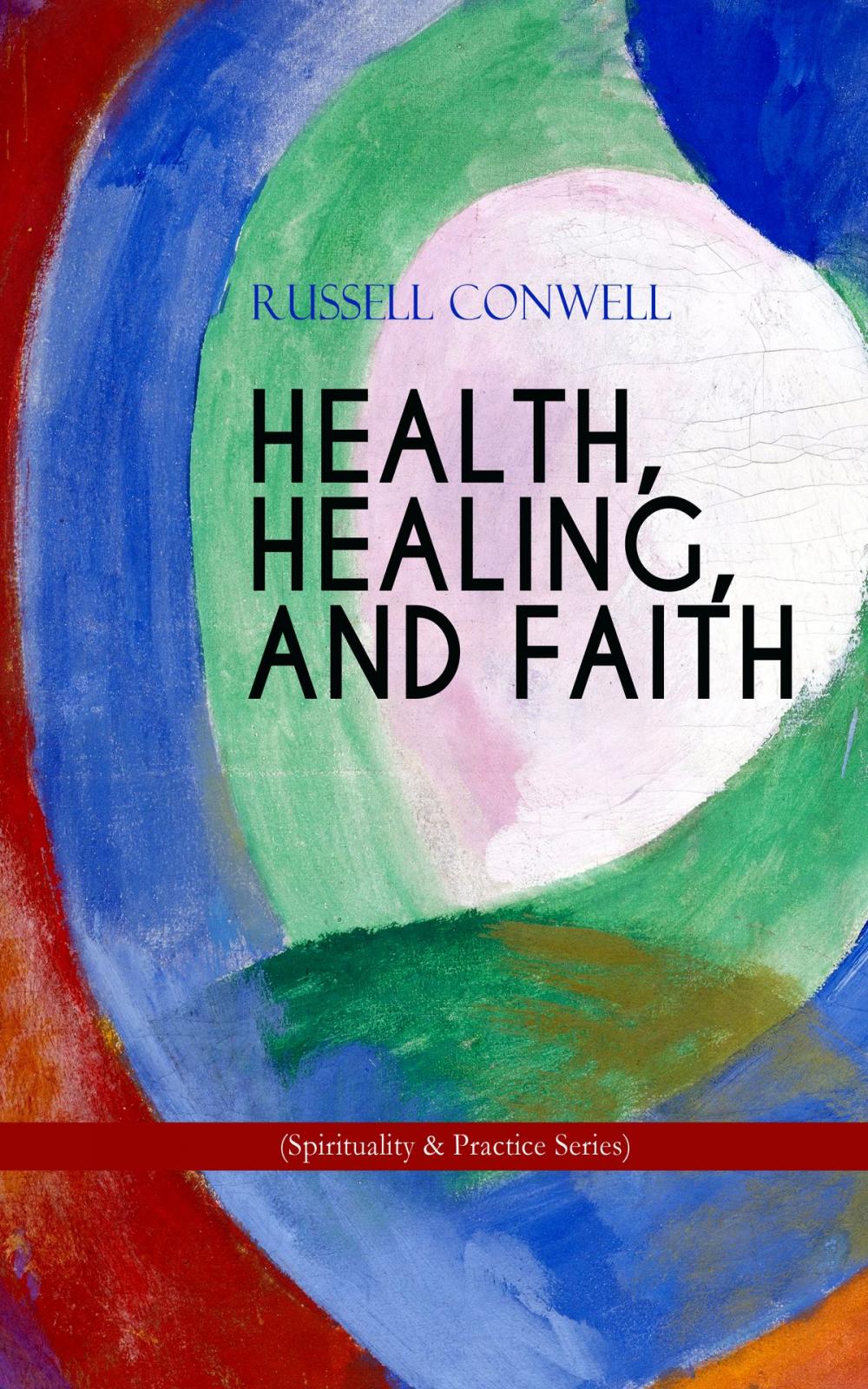 Big bigCover of HEALTH, HEALING, AND FAITH (Spirituality & Practice Series)