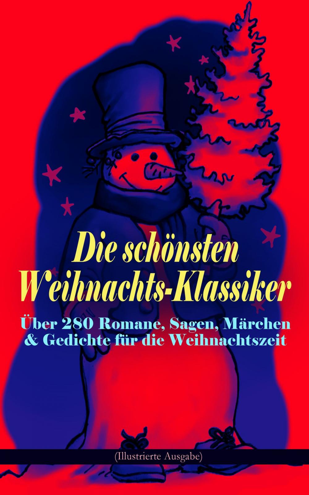 Big bigCover of Die schönsten Weihnachts-Klassiker zur schönsten Zeit des Jahres: Über 280 Romane, Sagen, Märchen & Gedichte für die Weihnachtszeit (Illustrierte Ausgabe)