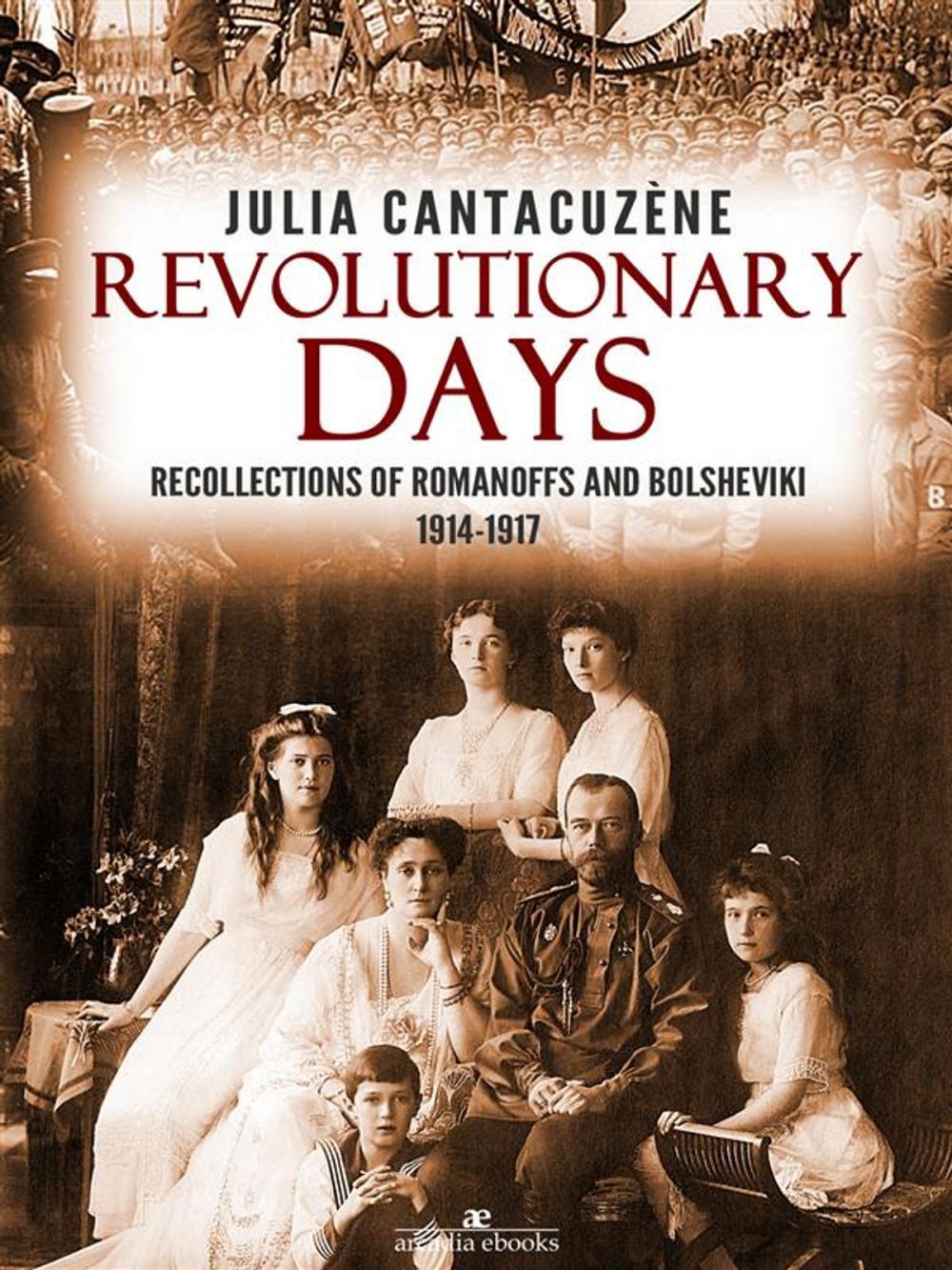 Big bigCover of Revolutionary Days: Recollections of Romanoffs and Bolsheviki 1914-1917