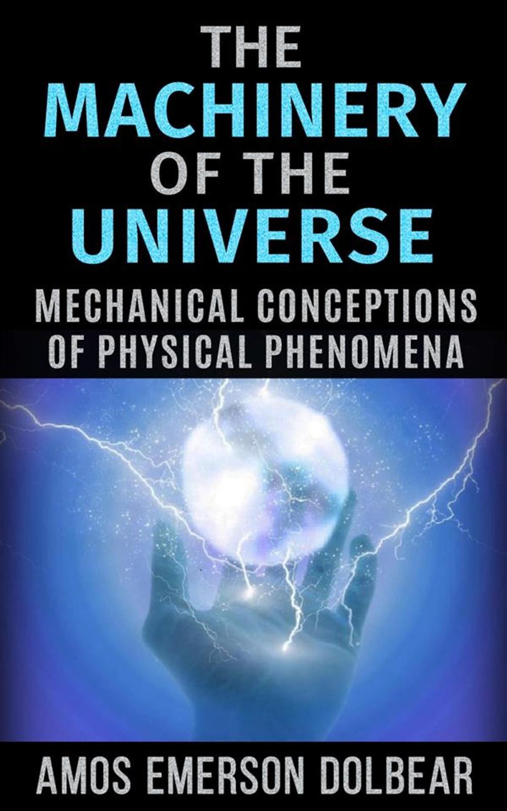 Big bigCover of The Machinery of the Universe: Mechanical Conceptions of Physical Phenomena