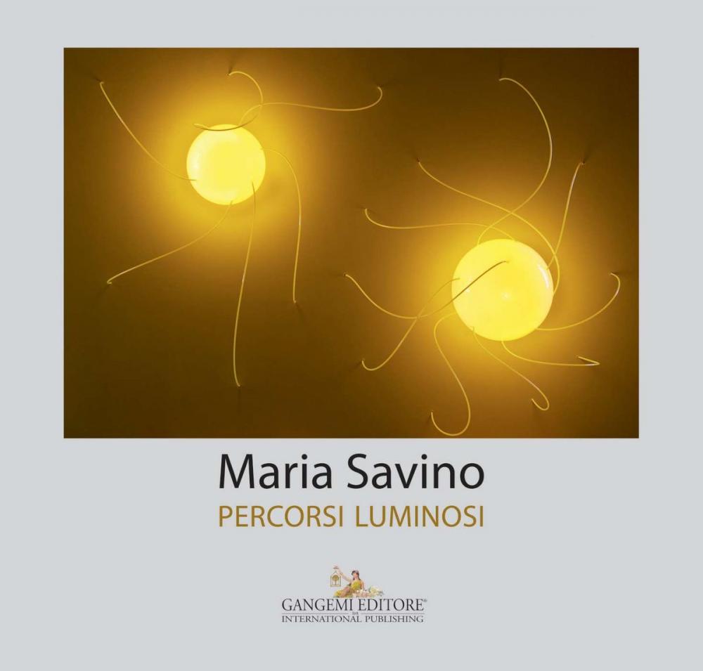 Big bigCover of Maria Savino. Percorsi luminosi